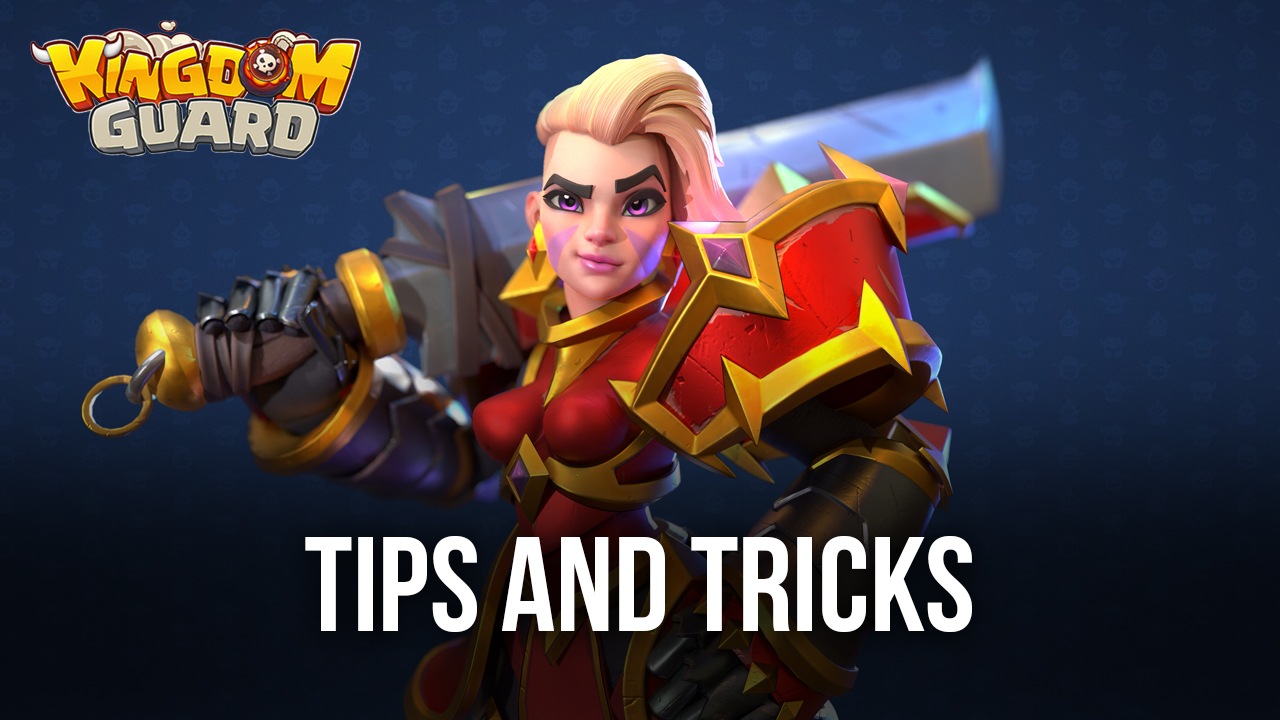 Tips & Tricks to Playing Kingdom Guard | BlueStacks