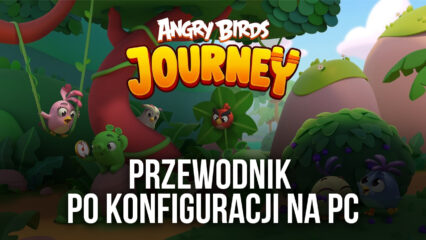 Jak grać w Angry Birds Journey na PC z BlueStacks