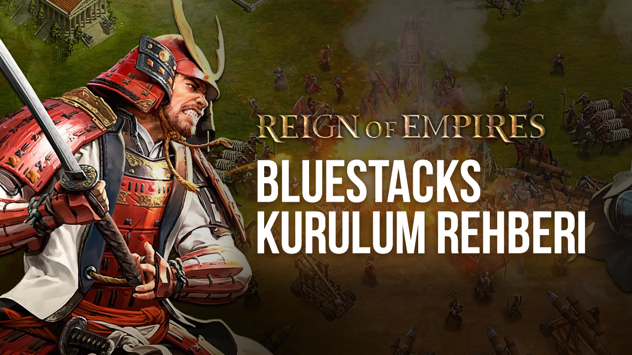 Bilgisayarınızda Reign of Empires – Epic Battle Tactics Oynayın: BlueStacks Kurulum Rehberi