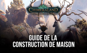 Chimeraland – Le Guide de la Construction de Maison