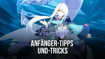 League of Pantheons Tipps und Tricks für Anfänger