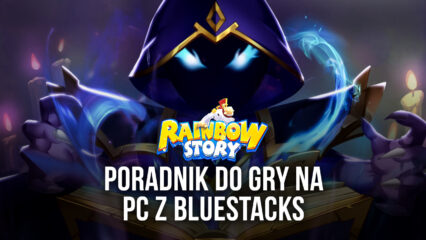 Rainbow Story Global – jak zagrać na PC