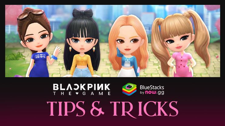 BLACKPINK THE GAME Tips and Tricks to Boost Your High Score