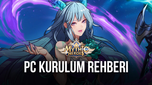 Mythic Heroes Bilgisayara Nasıl Yüklenir ve Oynanır?