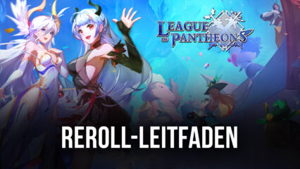 League of Pantheons Reroll-Leitfaden, um von Anfang an die besten Einheiten freizuschalten