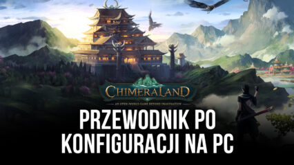 Przewodnik BlueStacks do instalacji i grania w Chimeraland na PC