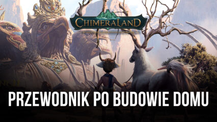 Chimeraland – przewodnik po budowie domów