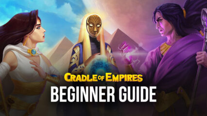 BlueStacks’ Beginners Guide to Playing Cradle of Empire Egypt Match 3