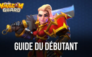 Le Guide du Débutant de BlueStack pour Garde du royaume