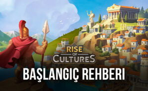 Yeni Başlayanlar için Rise of Cultures Rehberi