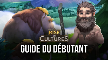 Le Guide du Débutant pour Rise of Cultures – Tout Ce Que Vous Devez Savoir Avant de Vous Lancer