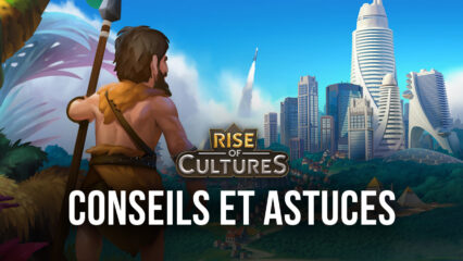 Rise of Cultures : Conseils et Astuces pour Agrandir Rapidement Votre Ville