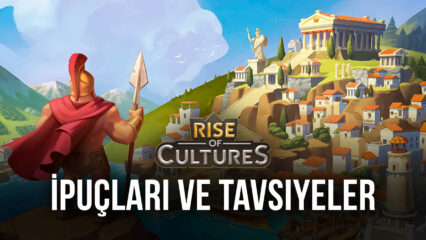 Rise of Cultures İpuçları ile Şehrinizi Büyütün