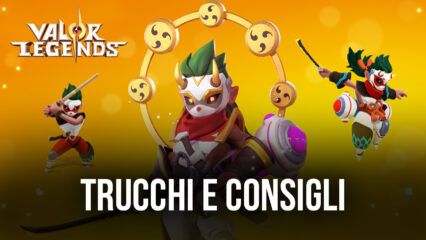 Trucchi e Consigli per Valor Legends: Eternity