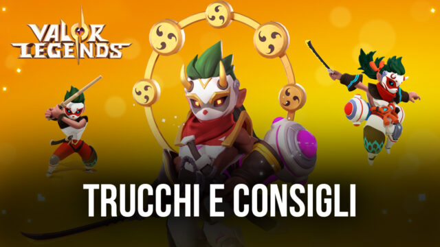Trucchi e Consigli per Valor Legends: Eternity