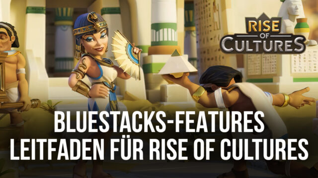 Wie du dein Erlebnis in Rise of Cultures auf dem PC mit BlueStacks verbesserst