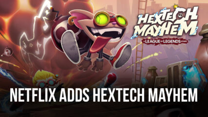 Netflix Adds Hextech Mayhem, a League of Legends Story, to its Game Library.