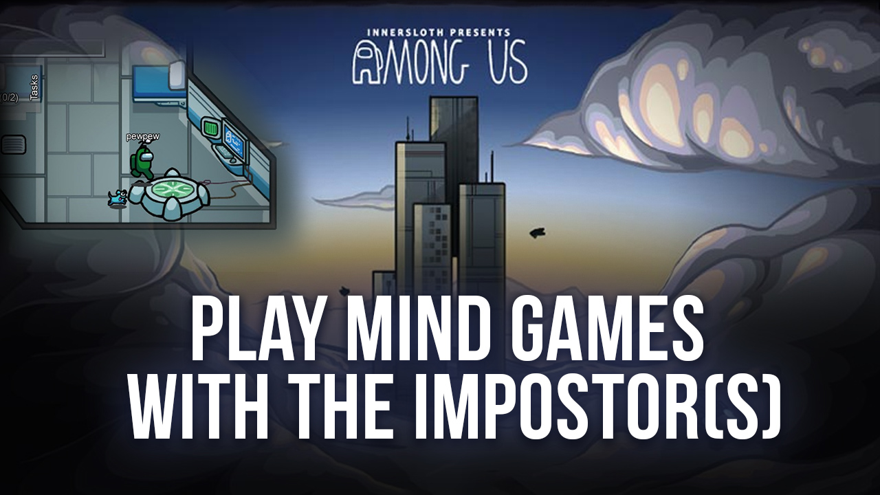 Frighten the Impostors by Playing Minds Games as a Crewmate in Among Us