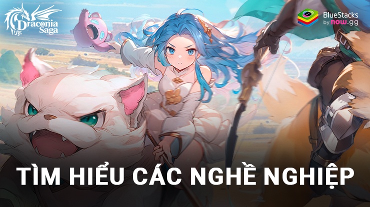 Draconia Saga VN: Chi tiết về 4 nghề nghiệp trong game