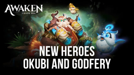New Heroes Godfery and Okubi Released in Awaken: Chaos Era