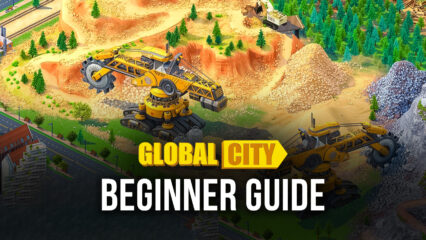 BlueStacks’ Beginners Guide to Playing Global City: Build and Harvest