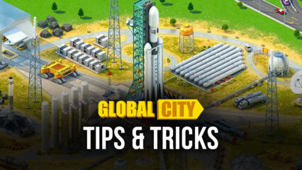 Tips & Tricks to Playing Global City: Build and Harvest