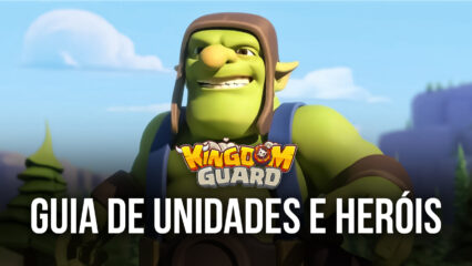 Kingdom Guard – Guia de Heróis e Unidades