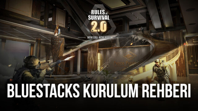 Rules of Survival 2.0, BlueStacks ile Nasıl Oynanır?