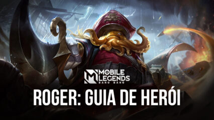 Como jogar de Roger em Mobile Legends: Bang Bang – Guia de Herói