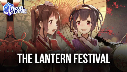 Azur Lane: The Lantern Festival is Coming Back!