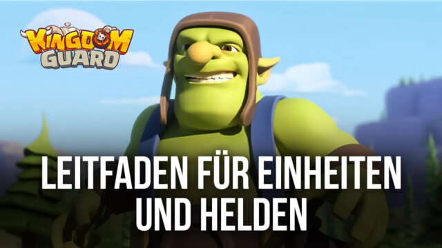 Kingdom Guard – Ein Leitfaden für Einheiten und Helden