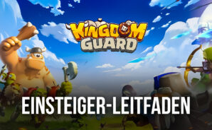 BlueStacks Leitfaden für Einsteiger zum Spielen von Kingdom Guard