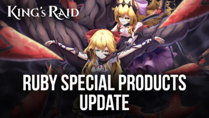 KING’s RAID: Drop Bonuses and Ruby Special Products Update and more