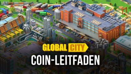 Global City auf dem PC – So verdienst du schnell Coins