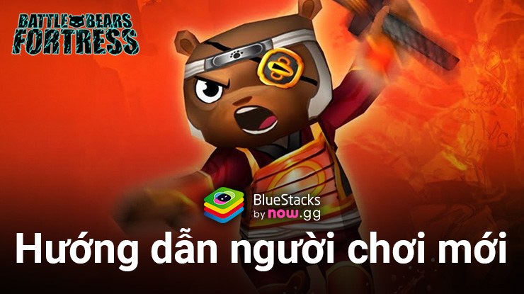 Hướng dẫn game thủ mới chơi Battle Bears Fortress, bắt đầu công cuộc bảo vệ pháo đài