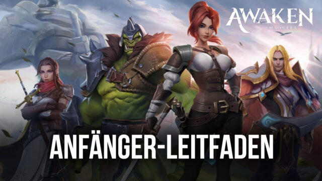 Awaken: Chaos Era – Anfänger-Leitfaden für einen effizienten Start