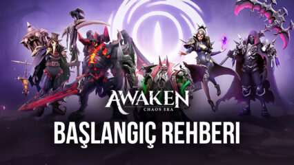 Yeni Başlayanlar İçin Awaken: Chaos Era