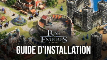 Comment Jouer à Rise of Empires: Ice and Fire sur PC avec BlueStacks