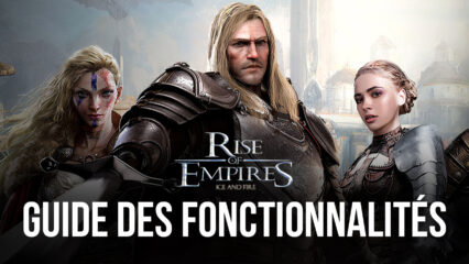 Rise of Empires: Ice and Fire – Comment Utiliser les Outils de BlueStacks pour Simplifier et Automatiser le Développement de Votre Empire