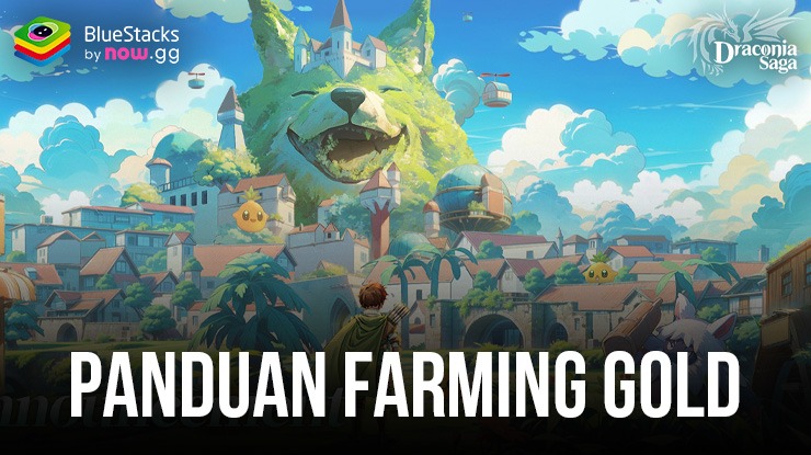 Draconia Saga – Panduan Lengkap untuk Farming Gold Secara Efisien