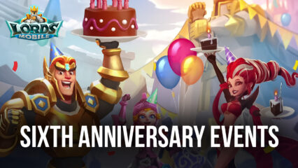 6th Anniversary Update Brings New Exciting Events to Lords Mobile