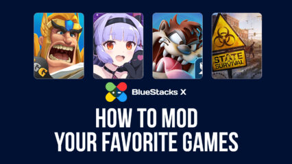 BlueStacks X Mobile Game Modding – How to Mod Your Favorite Games