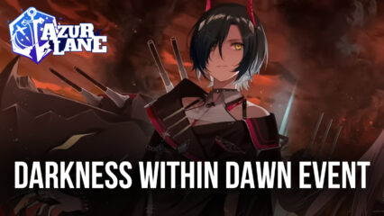 Azur Lane: Brand New Event Darkness Within Dawn and More