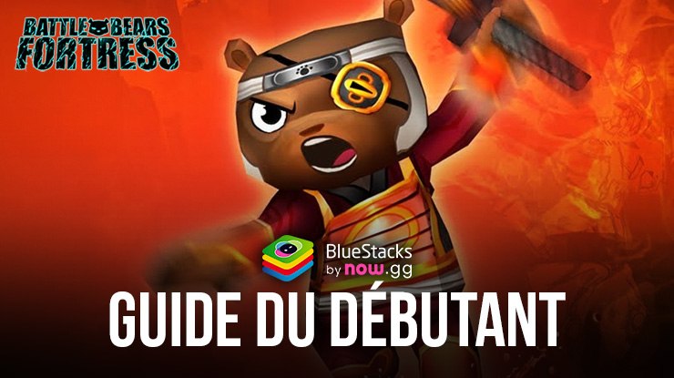 Guide du Débutant pour Battle Bears Fortress – Commencez à défendre votre forteresse