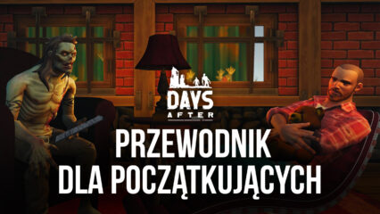 Przewodnik dla początkujących do przetrwania w Days After: Survival Games