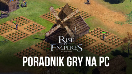 Rise of Empires – jak zagrać na PC z BlueStacks