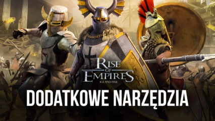 Rise of Empires: Ice and Fire – dodatkowe narzędzia dzięki BlueStacks