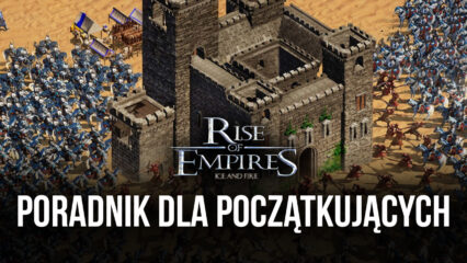 Rise of Empires – poradnik gry na PC z BlueStacks