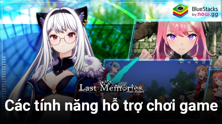 Các tính năng hữu ích của BlueStacks hỗ trợ game thủ chơi De:Lithe Last Memories trên PC