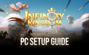 How To Play Infinity Kingdom On PC With BlueStacks